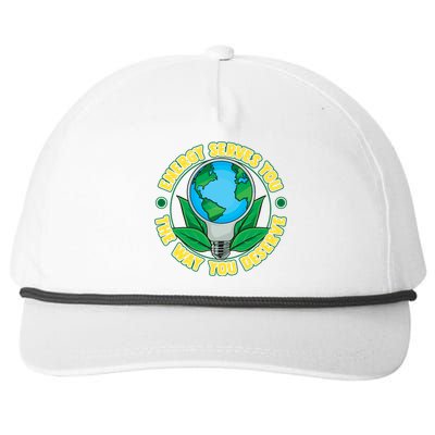 Energy Serves You The Way You Deserve Happy Day Of Earth Gift Snapback Five-Panel Rope Hat