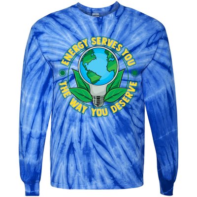 Energy Serves You The Way You Deserve Happy Day Of Earth Gift Tie-Dye Long Sleeve Shirt