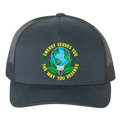 Energy Serves You The Way You Deserve Happy Day Of Earth Gift Yupoong Adult 5-Panel Trucker Hat