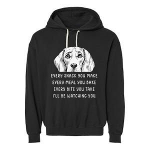 Every snack you make Every meal you bake Beagle Garment-Dyed Fleece Hoodie