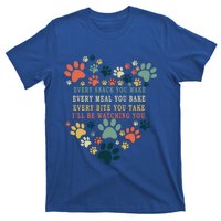 Every Snack You Make Every Meal You Bake Ill Be Watching Cool Gift T-Shirt