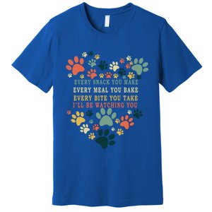 Every Snack You Make Every Meal You Bake Ill Be Watching Cool Gift Premium T-Shirt