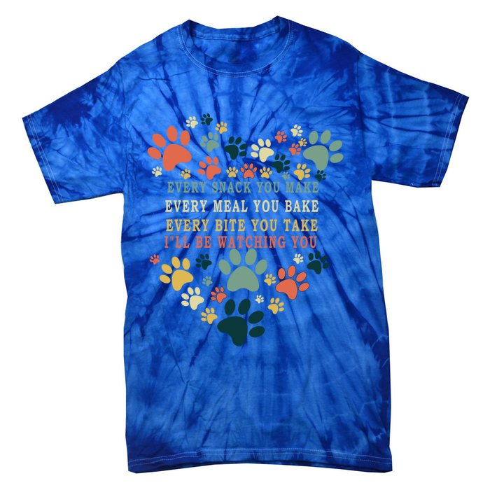 Every Snack You Make Every Meal You Bake Ill Be Watching Cool Gift Tie-Dye T-Shirt