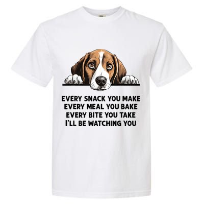 Every Snack You Make Every Meal You Bake Funny Beagle Garment-Dyed Heavyweight T-Shirt