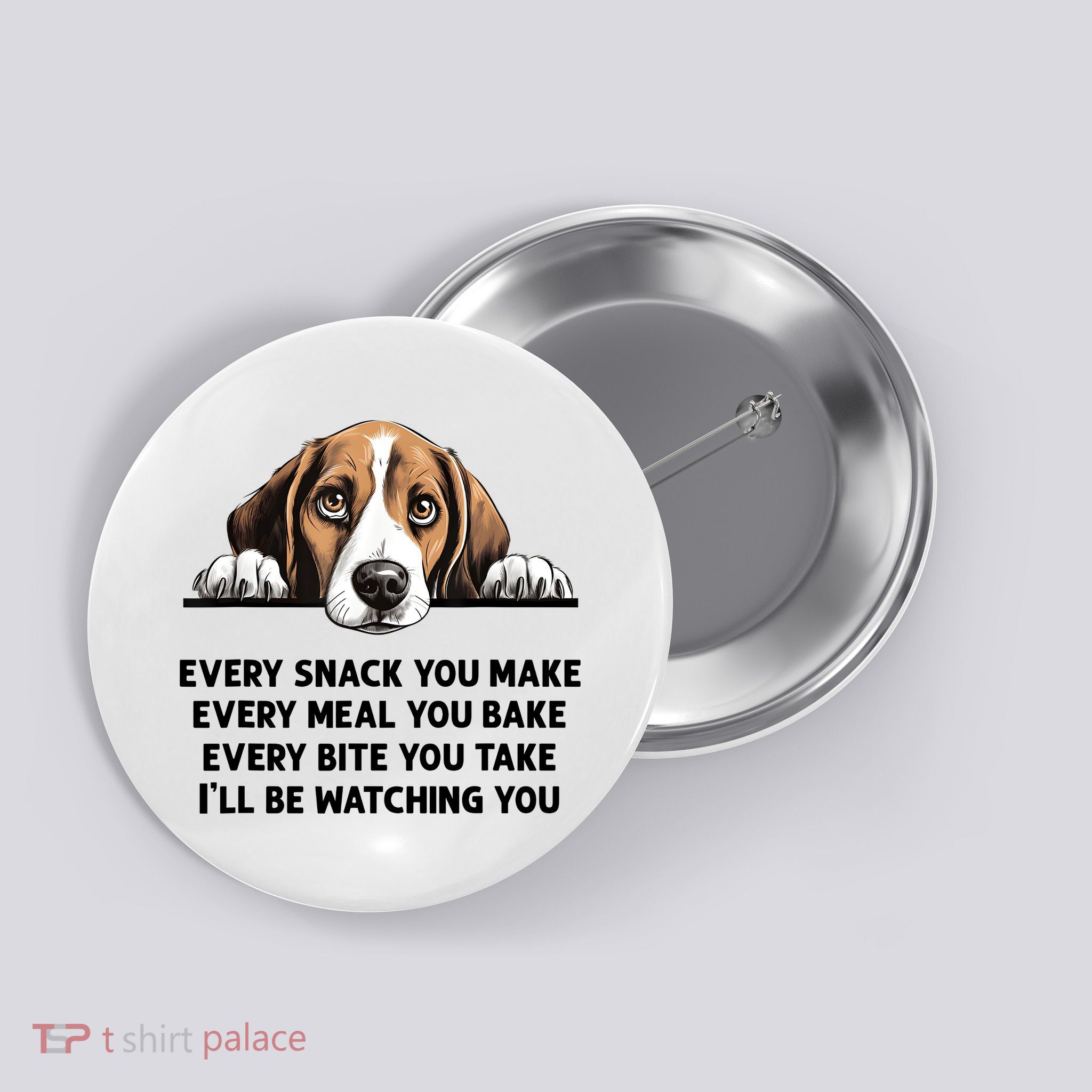 Every Snack You Make Every Meal You Bake Funny Beagle Button