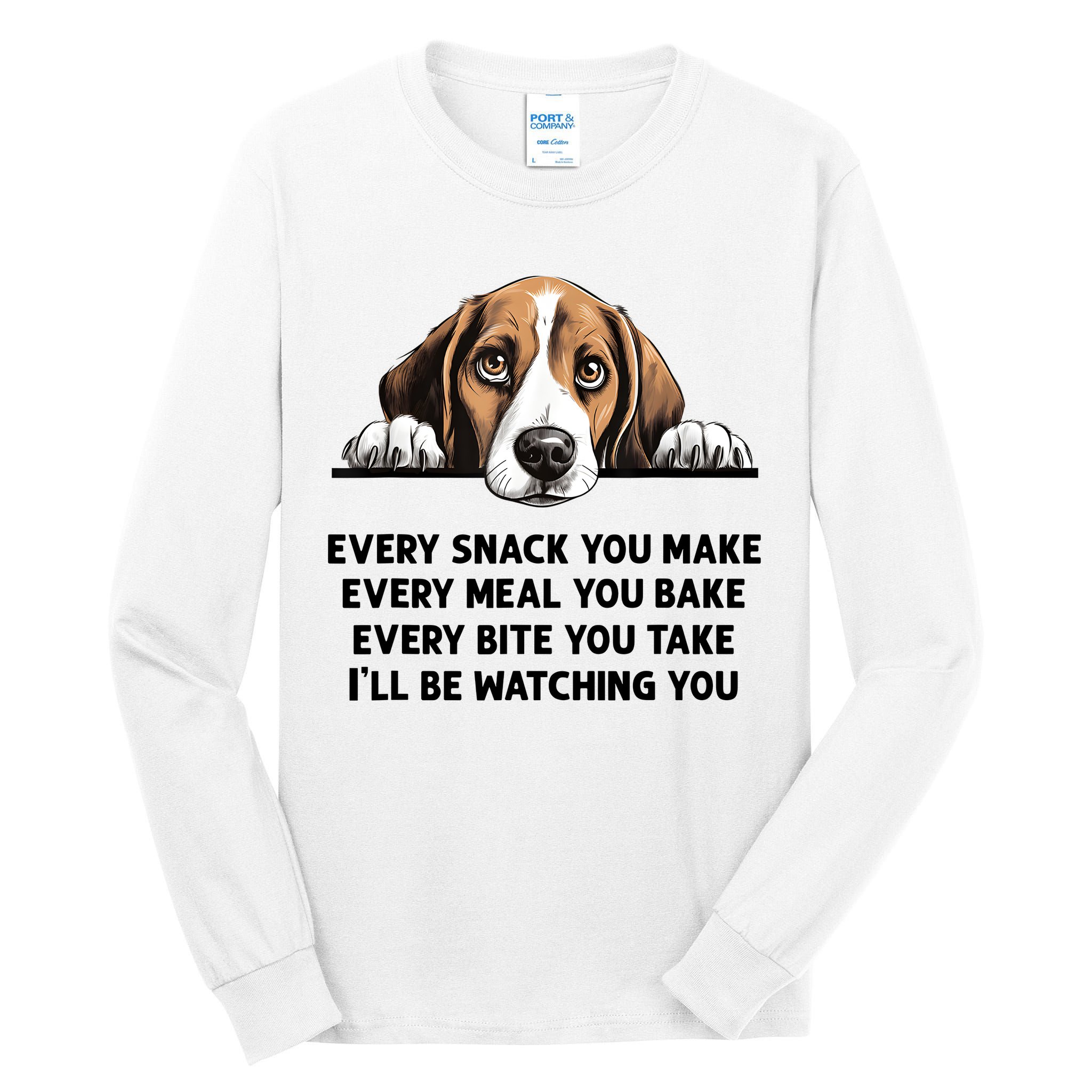 Every Snack You Make Every Meal You Bake Funny Beagle Tall Long Sleeve T-Shirt