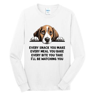 Every Snack You Make Every Meal You Bake Funny Beagle Tall Long Sleeve T-Shirt