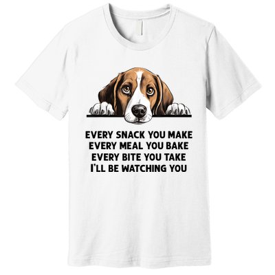 Every Snack You Make Every Meal You Bake Funny Beagle Premium T-Shirt