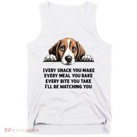 Every Snack You Make Every Meal You Bake Funny Beagle Tank Top