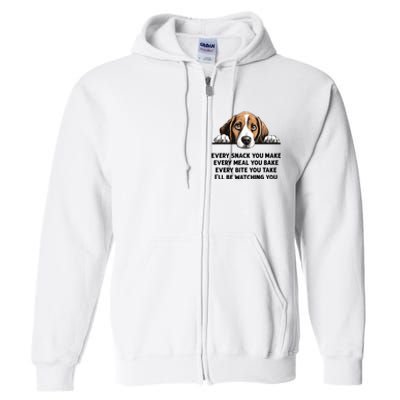 Every Snack You Make Every Meal You Bake Funny Beagle Full Zip Hoodie