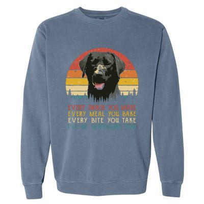 Every Snack You Make Dog Black Labrador Retriever Garment-Dyed Sweatshirt