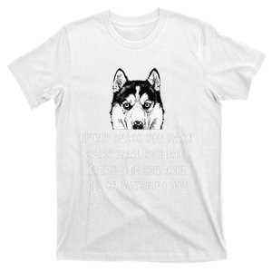 Every snack you make Every meal you bake Siberian Husky T-Shirt