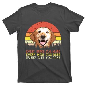 Every Snack You Make Labrador Dog Dog Mom Dog Dad T-Shirt