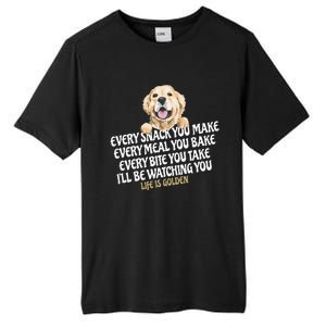 Every Snack You Make For Funny Dog Lover Life Is Golden Gift Tall Fusion ChromaSoft Performance T-Shirt