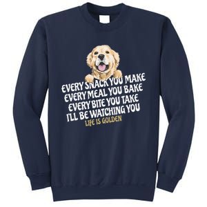 Every Snack You Make For Funny Dog Lover Life Is Golden Gift Sweatshirt