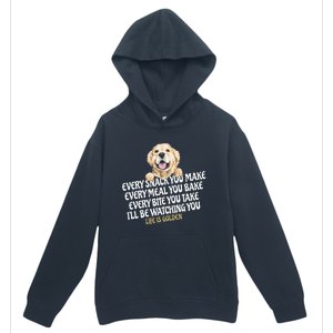 Every Snack You Make For Funny Dog Lover Life Is Golden Gift Urban Pullover Hoodie