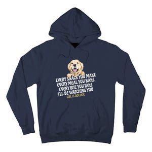 Every Snack You Make For Funny Dog Lover Life Is Golden Gift Tall Hoodie