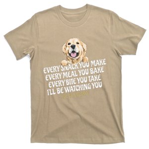 Every Snack You Make For Funny Dog Lover Life Is Golden Gift T-Shirt