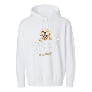 Every Snack You Make For Funny Dog Lover Life Is Golden Gift Garment-Dyed Fleece Hoodie