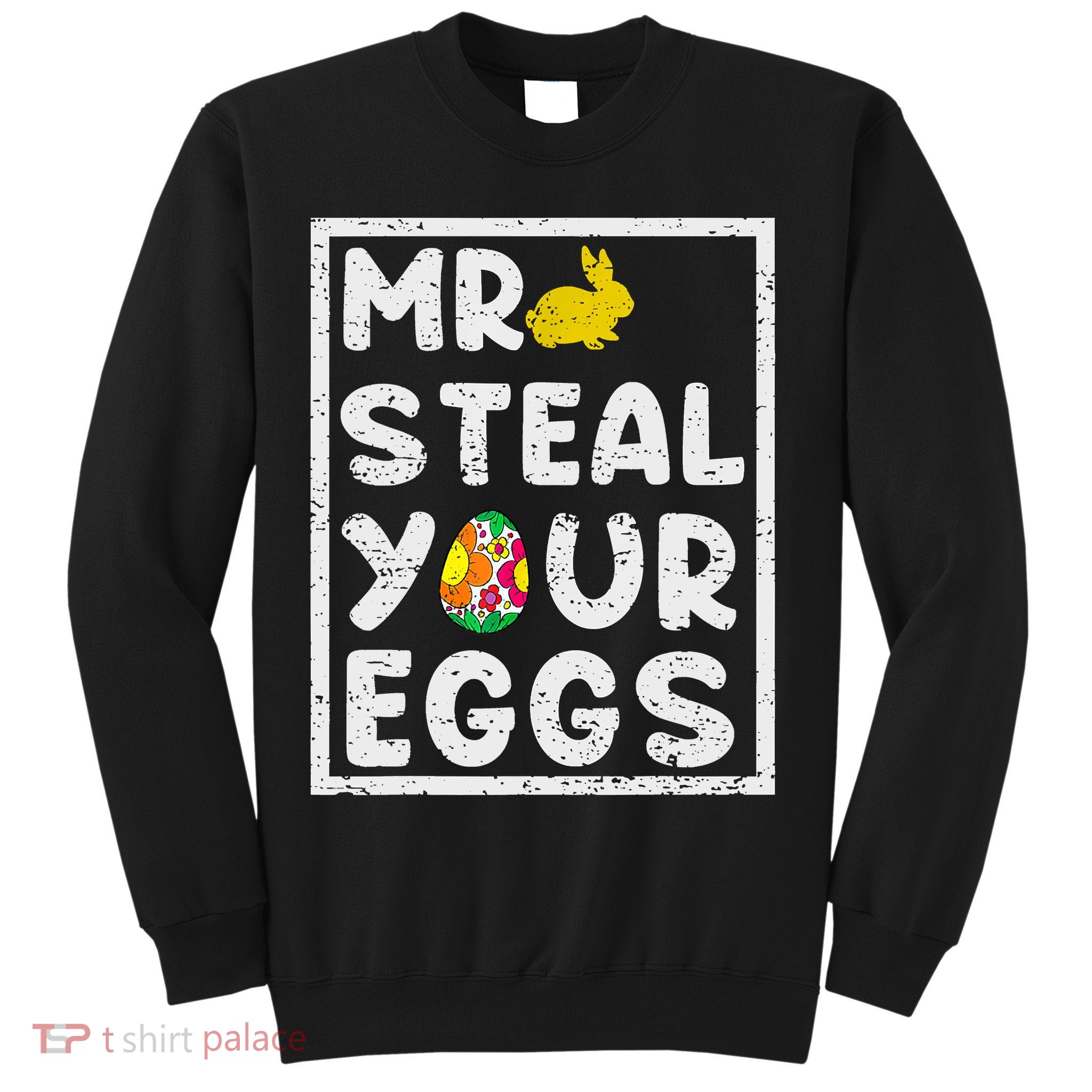 Easter Steal Your Eggs Funny Spring Humor Sweatshirt