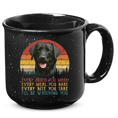 Every Snack You Make Dog Black Labrador Retriever 15oz Campfire Ceramic Mug