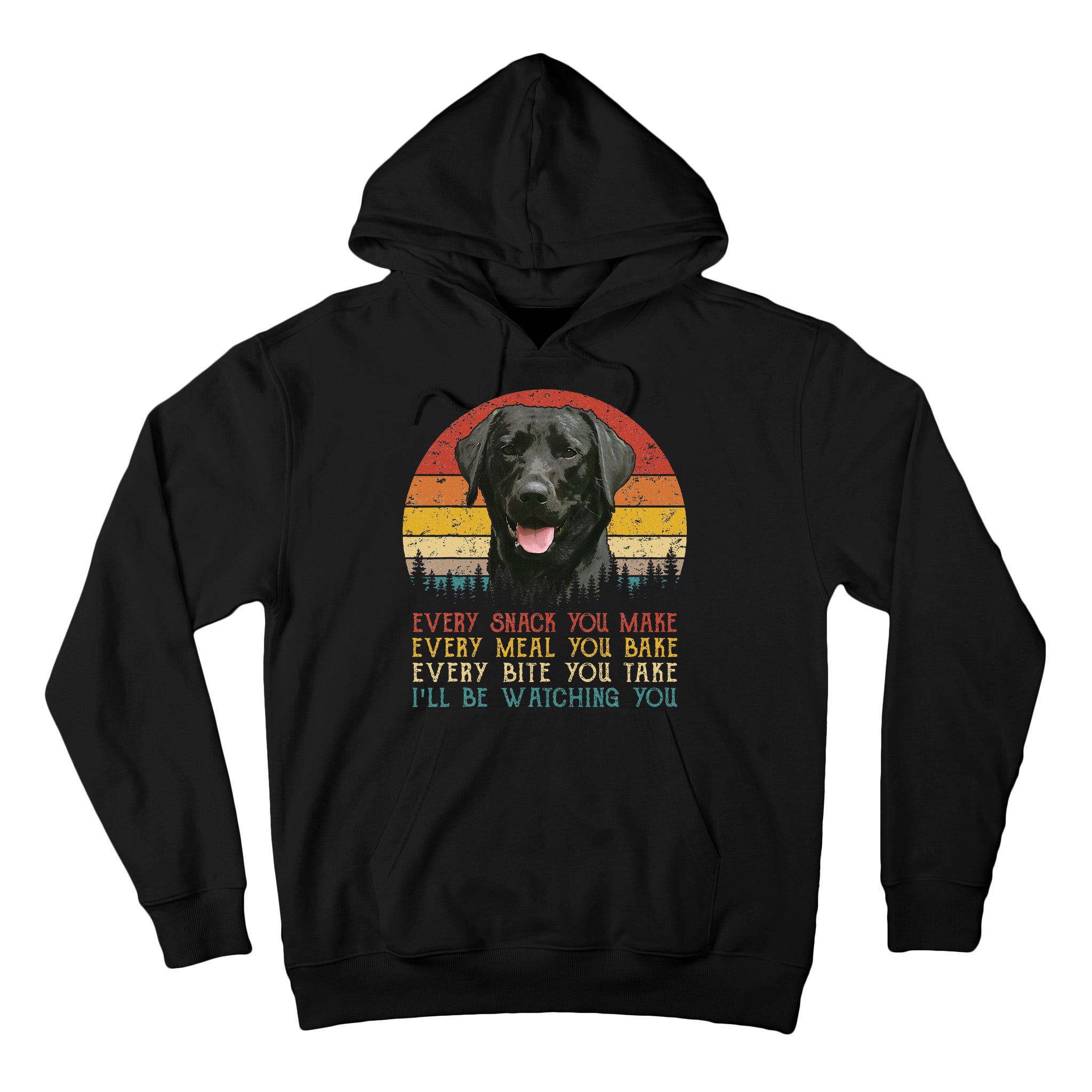 Every Snack You Make Dog Black Labrador Retriever Tall Hoodie