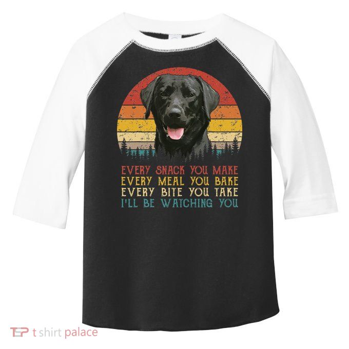 Every Snack You Make Dog Black Labrador Retriever Toddler Fine Jersey T-Shirt