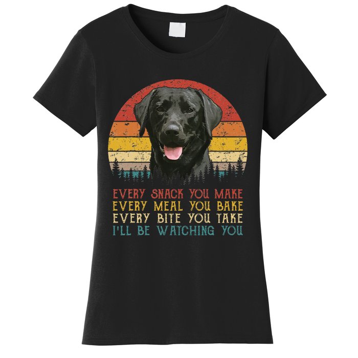 Every Snack You Make Dog Black Labrador Retriever Women's T-Shirt