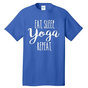 Eat Sleep Yoga Repeat Funny Love Yoga Cute Workout Gift Tall T-Shirt