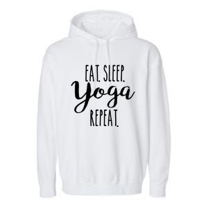 Eat Sleep Yoga Repeat Funny Love Yoga Cute Workout Gift Garment-Dyed Fleece Hoodie