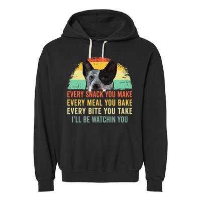Every Snack You Make Blue Heeler Australian Cattle Dog Owner Garment-Dyed Fleece Hoodie