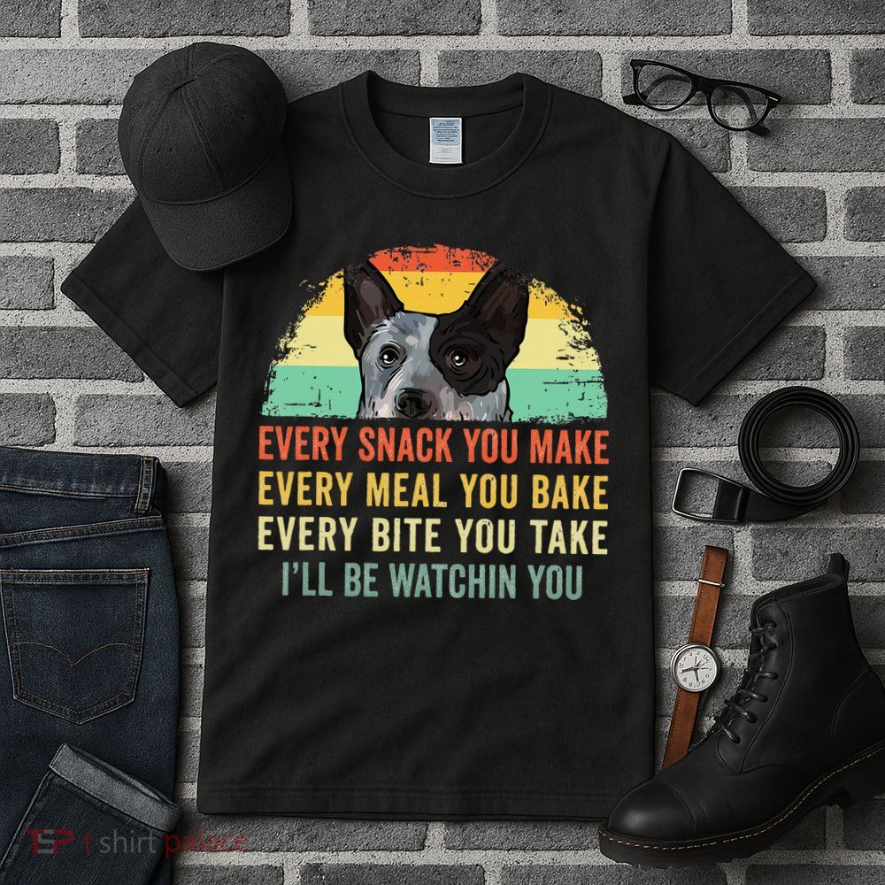 Every Snack You Make Blue Heeler Australian Cattle Dog Owner Tall T-Shirt