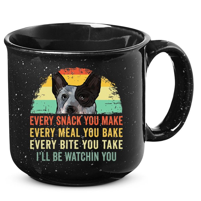 Every Snack You Make Blue Heeler Australian Cattle Dog Owner 15oz Campfire Ceramic Mug