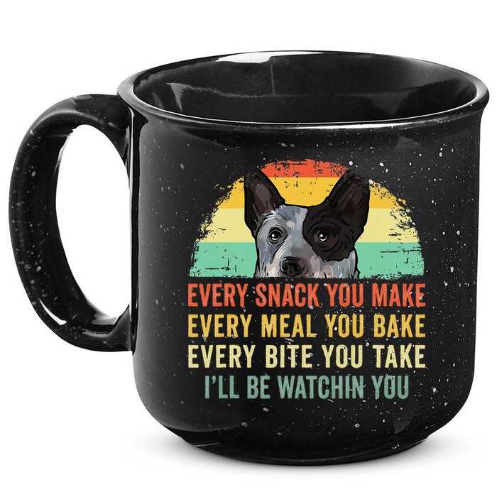 Every Snack You Make Blue Heeler Australian Cattle Dog Owner 15oz Campfire Ceramic Mug