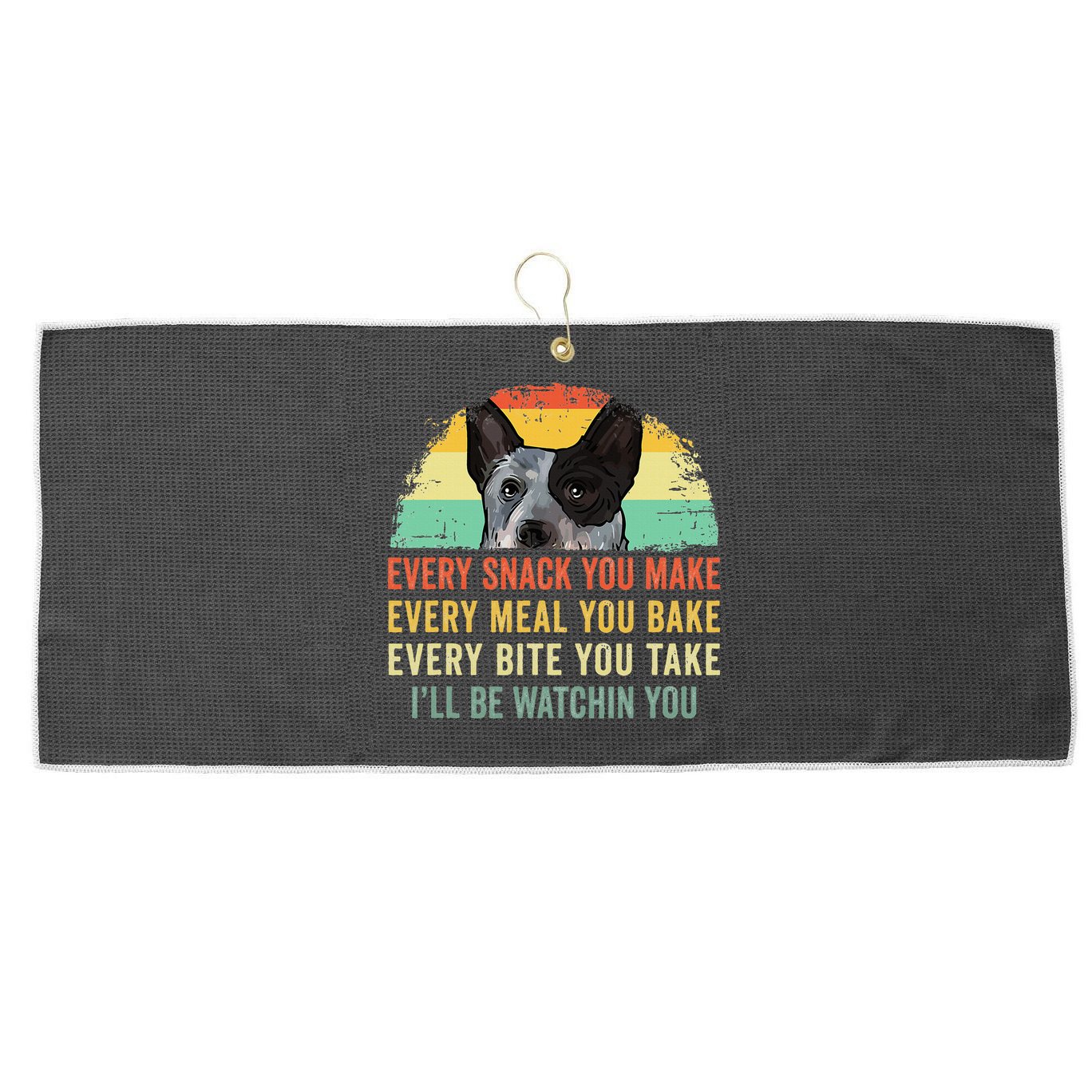 Every Snack You Make Blue Heeler Australian Cattle Dog Owner Large Microfiber Waffle Golf Towel