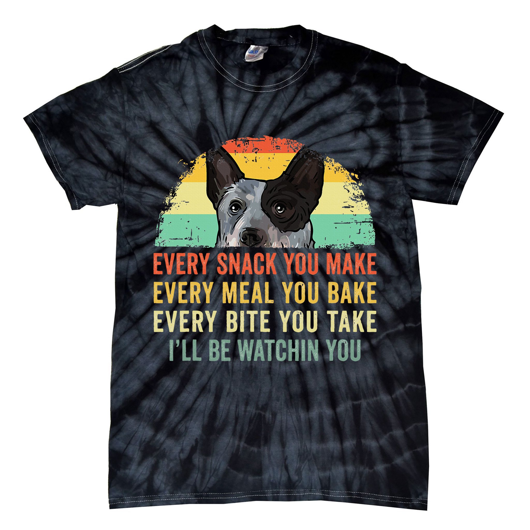 Every Snack You Make Blue Heeler Australian Cattle Dog Owner Tie-Dye T-Shirt