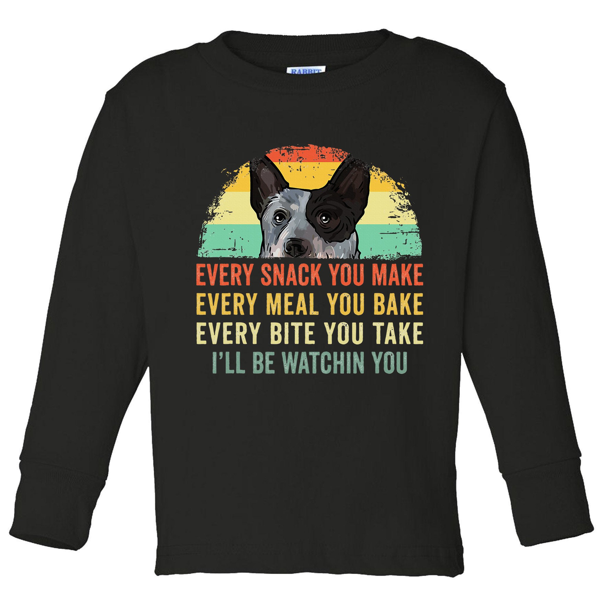 Every Snack You Make Blue Heeler Australian Cattle Dog Owner Toddler Long Sleeve Shirt