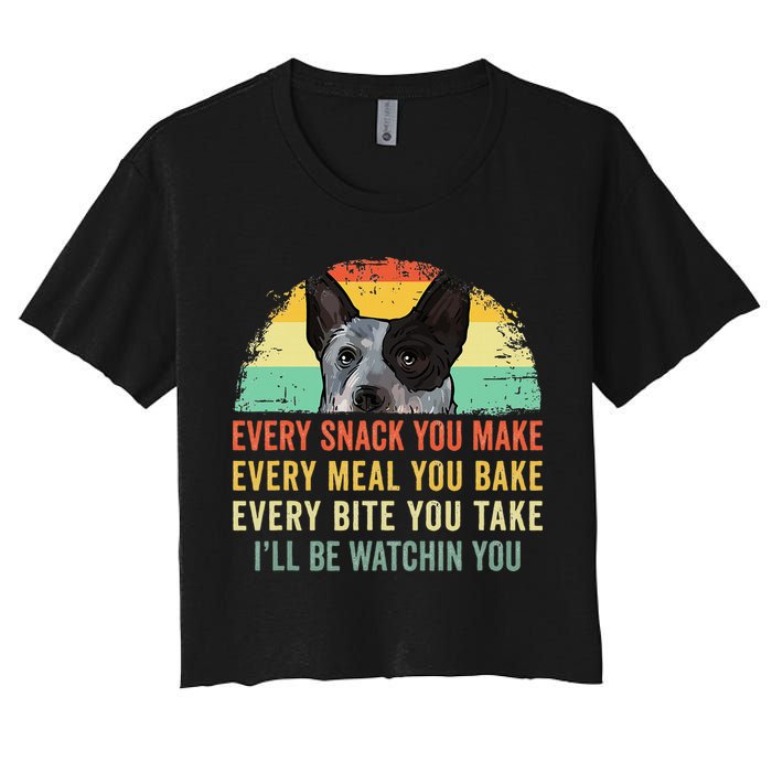 Every Snack You Make Blue Heeler Australian Cattle Dog Owner Women's Crop Top Tee