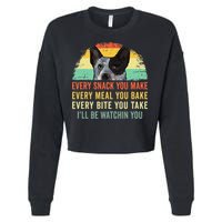 Every Snack You Make Blue Heeler Australian Cattle Dog Owner Cropped Pullover Crew