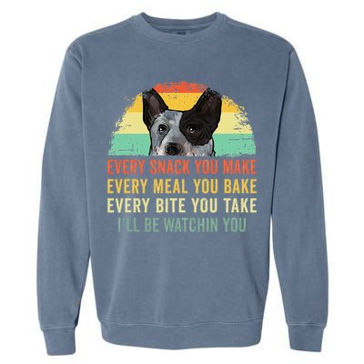 Every Snack You Make Blue Heeler Australian Cattle Dog Owner Garment-Dyed Sweatshirt