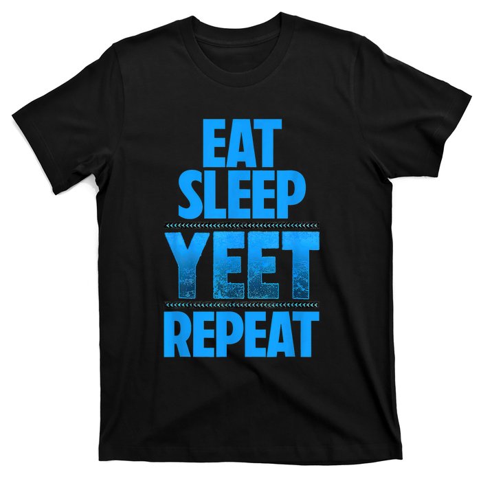 Eat Sleep Yeet Repeat T-Shirt