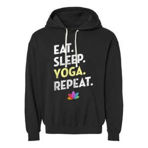 Eat Sleep Yoga Repeagreat Gift Funny Yoga Cute Gift Garment-Dyed Fleece Hoodie