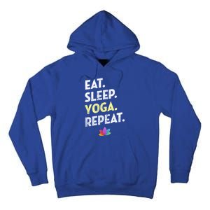 Eat Sleep Yoga Repeagreat Gift Funny Yoga Cute Gift Tall Hoodie