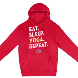 Eat Sleep Yoga Repeagreat Gift Funny Yoga Cute Gift Premium Pullover Hoodie