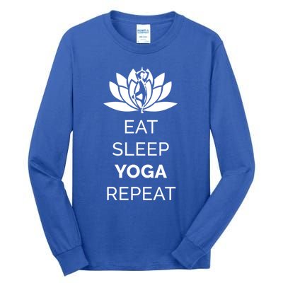 Eat Sleep Yoga Repeat Great Gift Tall Long Sleeve T-Shirt