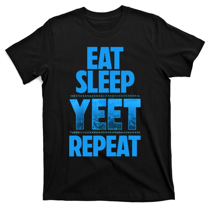 Eat Sleep Yeet Repeat T-Shirt