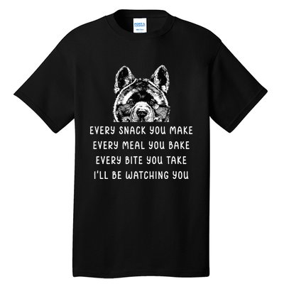 Every Snack You Make Every Meal You Bake Akita Inu Tall T-Shirt