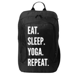 Eat Sleep Yoga Repeat Favorite Hobby Gift Meaningful Gift City Backpack