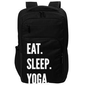 Eat Sleep Yoga Repeat Favorite Hobby Gift Meaningful Gift Impact Tech Backpack