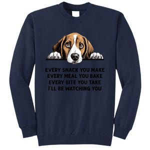 Every Snack You Make Every Meal You Bake Funny Beagle Tall Sweatshirt